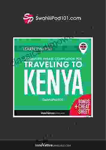 Learn Swahili: A Complete Phrase Compilation For Traveling To Kenya