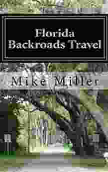 Florida Backroads Travel: Day Trips Off The Beaten Path