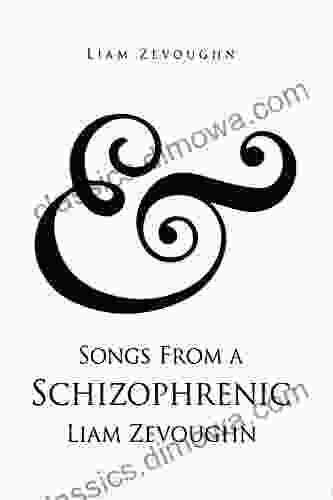 Songs From a Schizophrenic Liam Zevoughn