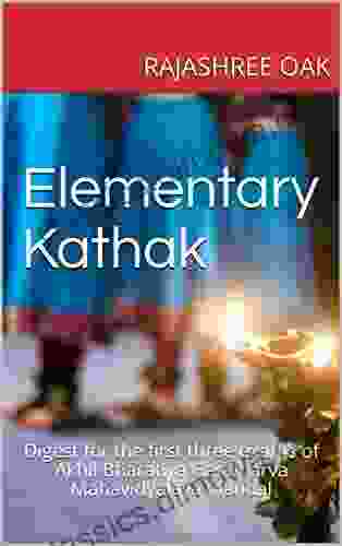 Elementary Kathak: Digest for the first three exams of Akhil Bharatiya Gandharva Mahavidyalaya Mandal