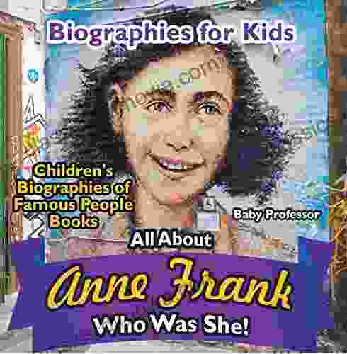 Biographies for Kids All about Anne Frank: Who Was She? Children s Biographies of Famous People