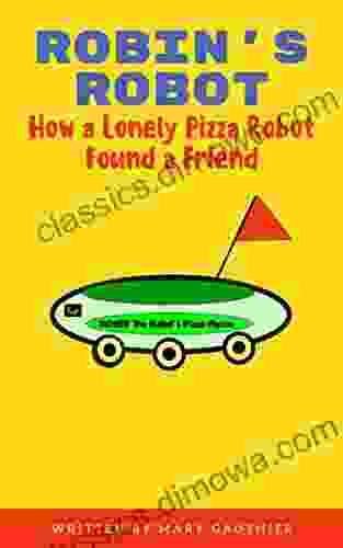 Robin S Robot: How A Lonely Pizza Robot Found A Friend