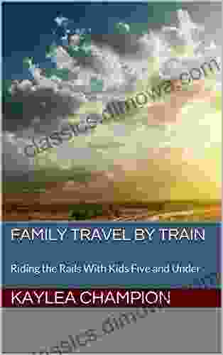 Family Travel By Train: Riding the Rails With Kids Five and Under