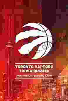 Toronto Raptors Trivia Quizzes: How Well Do You Really Know