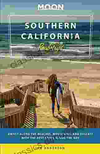 Moon Southern California Road Trips: Drives along the Beaches Mountains and Deserts with the Best Stops along the Way (Travel Guide)