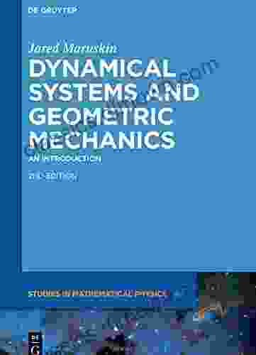 Dynamical Systems And Geometric Mechanics: An Introduction (De Gruyter Studies In Mathematical Physics 48)