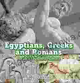 Egyptians Greeks And Romans: Powerful Ancient Nations