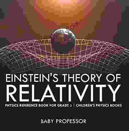 Einstein s Theory of Relativity Physics Reference for Grade 5 Children s Physics