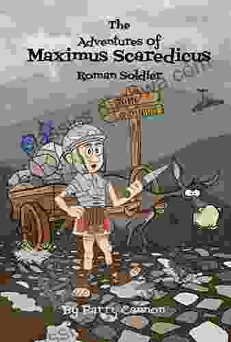 The Adventures Of Maximus Scaredicus Roman Soldier