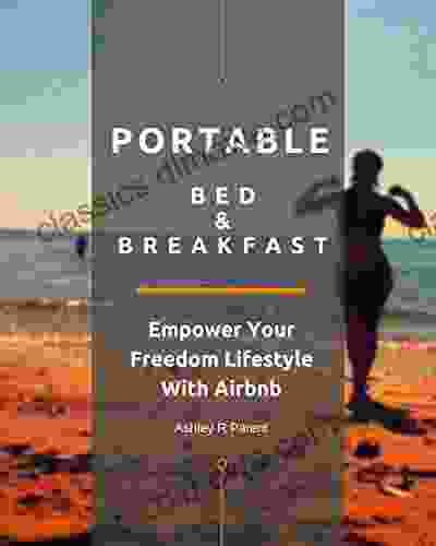 Portable Bed Breakfast: Empower Your Freedom Lifestyle With Airbnb