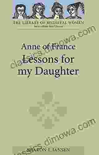 Anne Of France: Lessons For My Daughter (Library Of Medieval Women)