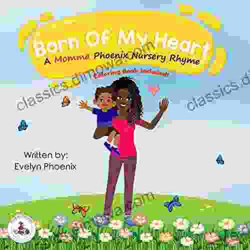 Born Of My Heart: A Momma Phoenix Nursery Rhyme (Momma Phoenix Nursery Rhymes)