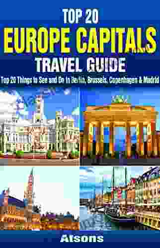 Top 20 Box Set: Europe Capitals Travel Guide (Vol 2) Top 20 Things to See and Do in Berlin Brussels Copenhagen Madrid