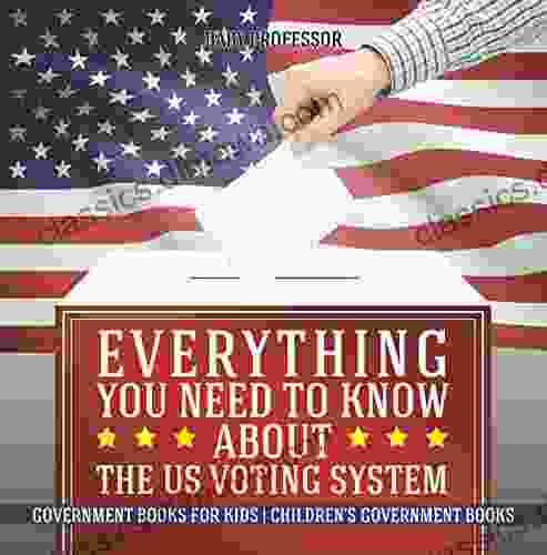 Everything You Need to Know about The US Voting System Government for Kids Children s Government