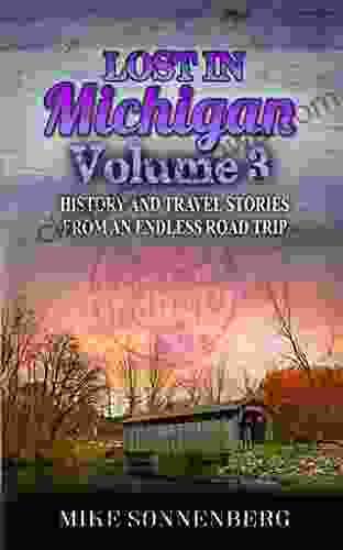 Lost In Michigan Volume 3: History and Travel Stories From An Endless Road Trip