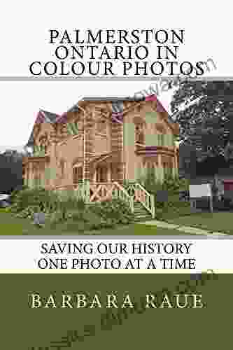 Palmerston Ontario In Colour Photos: Saving Our History One Photo At A Time