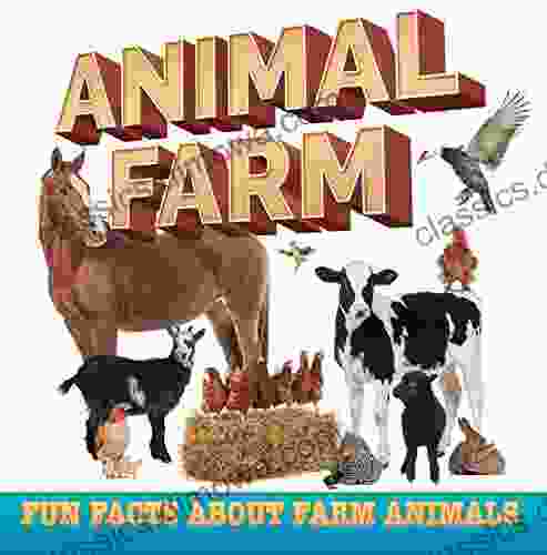 Animal Farm: Fun Facts About Farm Animals: Farm Life For Kids (Children S Farm Animal Books)