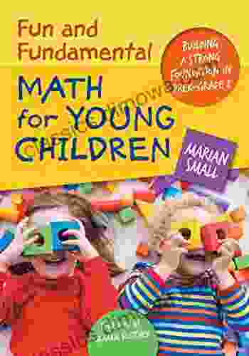 Fun and Fundamental Math for Young Children: Building a Strong Foundation in PreK Grade 2