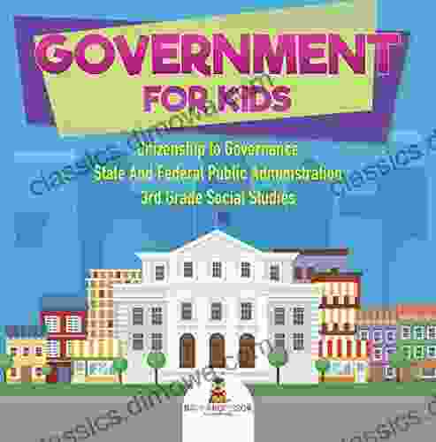 Government For Kids Citizenship To Governance State And Federal Public Administration 3rd Grade Social Studies