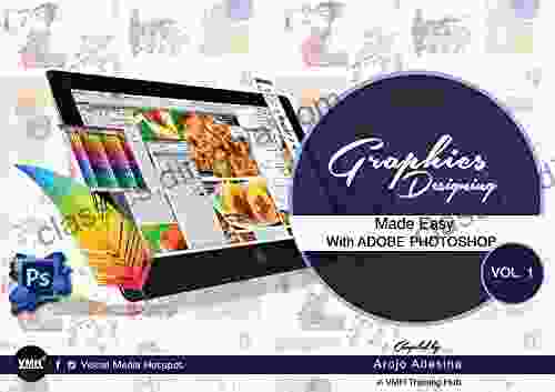 Graphics Designing Made easy with Adobe Photoshop: A practical guide on how you can start designing Graphics with Adobe Photoshop