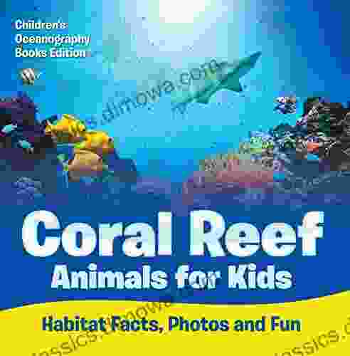 Coral Reef Animals for Kids: Habitat Facts Photos and Fun Children s Oceanography Edition