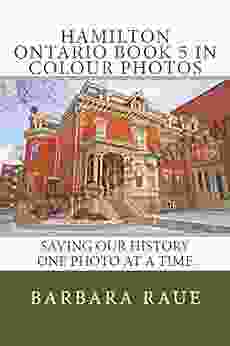 Hamilton Ontario 5 In Colour Photos: Saving Our History One Photo At A Time (Cruising Ontario 91)