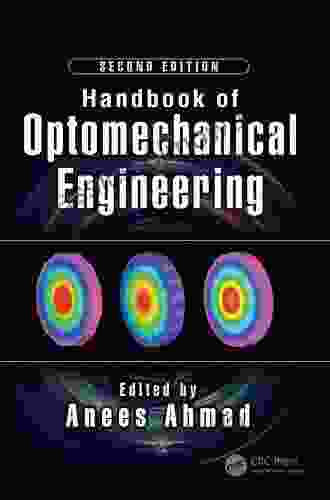 Handbook of Optomechanical Engineering (Optical Sciences and Applications of Light)