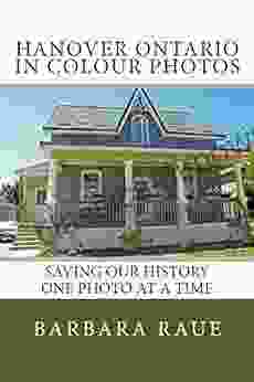 Hanover Ontario In Colour Photos: Saving Our History One Photo At A Time (Cruising Ontario 57)