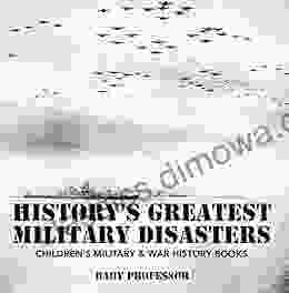 History s Greatest Military Disasters Children s Military War History