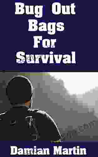 Bug Out Bags For Survival: How To Build A Bug Out Bag To Help You Survive Any Grid Down Disaster