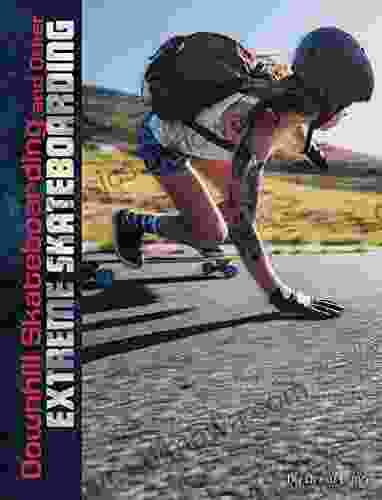 Downhill Skateboarding and Other Extreme Skateboarding (Natural Thrills)