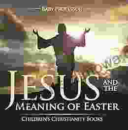 Jesus and the Meaning of Easter Children s Christianity