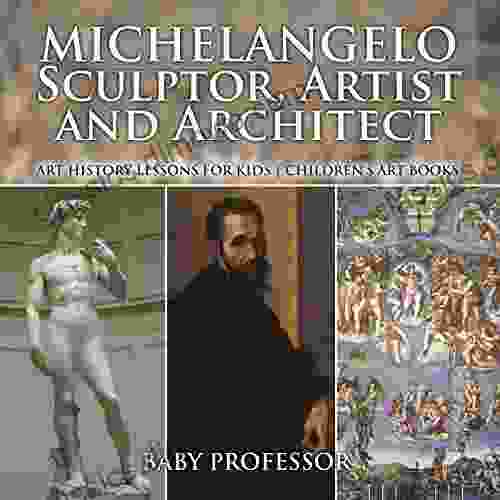 Michelangelo: Sculptor Artist and Architect Art History Lessons for Kids Children s Art