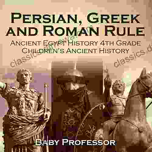 Persian Greek and Roman Rule Ancient Egypt History 4th Grade Children s Ancient History