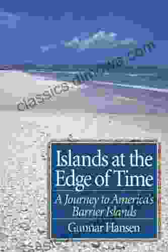 Islands At The Edge Of Time: A Journey To America S Barrier Islands