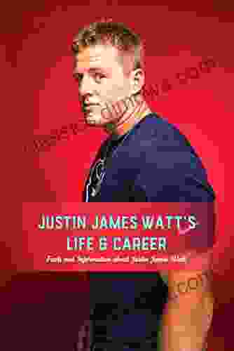 Justin James Watt s Life Career: Facts and Information about Justin James Watt: Justin James Watt