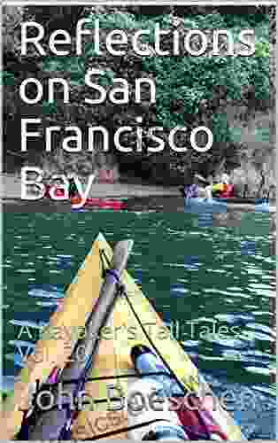 Reflections on San Francisco Bay: A Kayaker s Tall Tales Vol 20