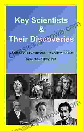 Key Scientists Their Discoveries: A Concise Step by Step Guide for Children Adults