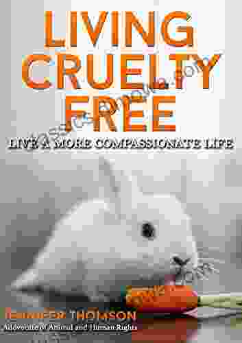 Living Cruelty Free Live a more Compassionate Life