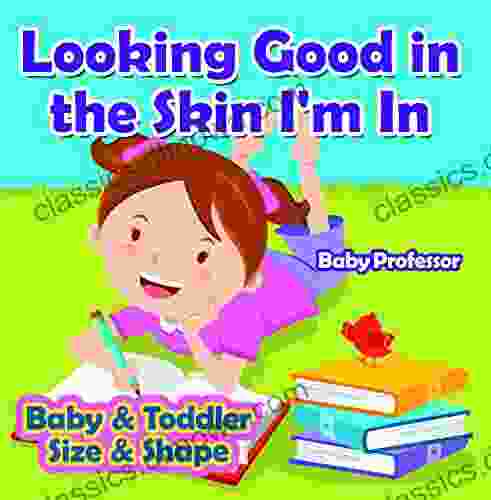 Looking Good in the Skin I m In Baby Toddler Size Shape