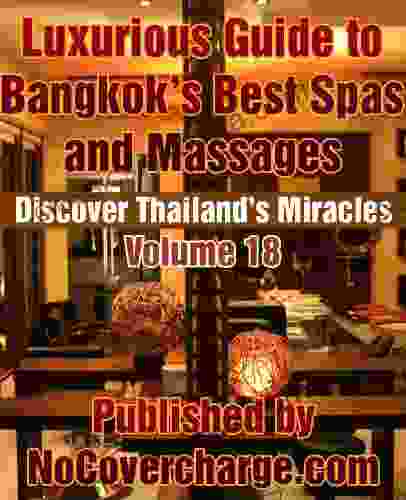 Luxurious Guide To Bangkok S Best Spas And Massages (Discover Thailand S Miracles 18)