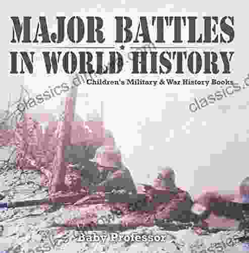 Major Battles in World History Children s Military War History