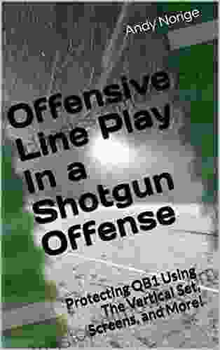 Offensive Line Play In a Shotgun Offense: Protecting QB1 Using The Vertical Set Screens and More