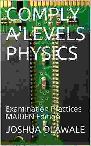 COMPLY A LEVELS PHYSICS : Examination Practices MAIDEN Edition (Physics Derivatives 1)