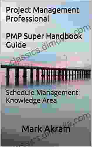 Schedule Management Knowledge Area: PMP Super Guide (3 10)