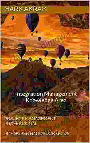 Integration Management Knowledge Area: PMP Super Guide (1 10)