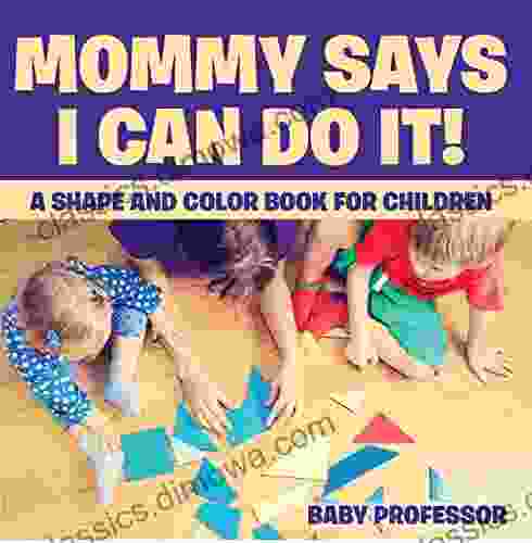 Mommy Says I Can Do It A Shape And Color For Children