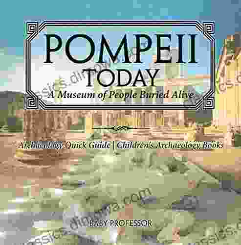 Pompeii Today: A Museum Of People Buried Alive Archaeology Quick Guide Children S Archaeology