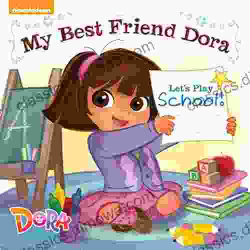 Let s Play School : My Best Friend Dora (Dora the Explorer)