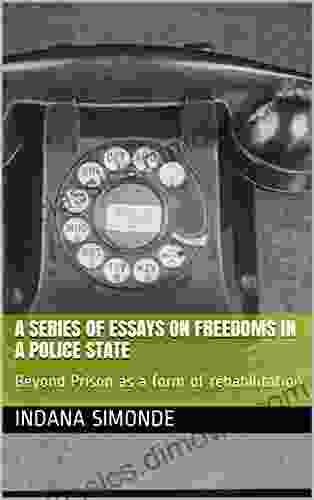 A Of Essays On Freedoms In A Police State: Beyond Prison As A Form Of Rehabilitation